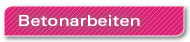 Betonarbeiten, Henry Barz Bauunternehmen Betonarbeiten